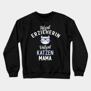 Teilzeit Erzieherin Vollzeit Katzenmama Crewneck Sweatshirt